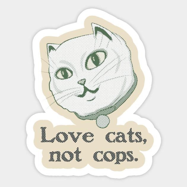 Love Cats, Not Cops Sticker by ericamhf86